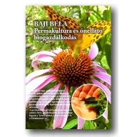   Baji Béla: Permakultura i samoodrživo organsko gospodarstvo, knjiga I. svezak